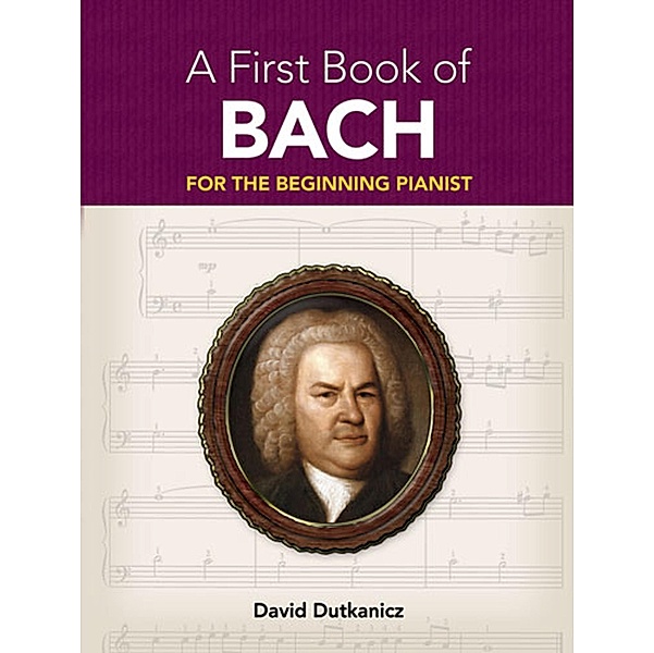 A First Book of Bach / Dover Classical Piano Music For Beginners