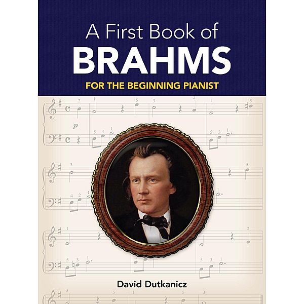 A First Book of Brahms / Dover Classical Piano Music For Beginners, David Dutkanicz