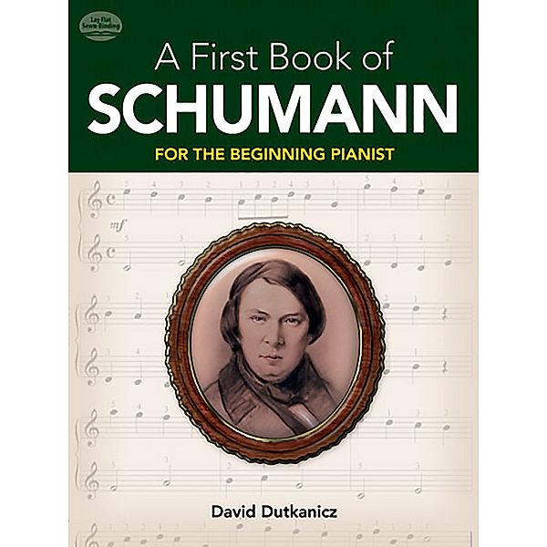 A First Book of Schumann / Dover Classical Piano Music For Beginners, David Dutkanicz