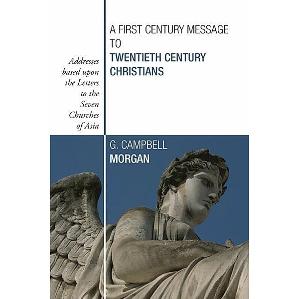 A First Century Message to Twentieth Century Christians, G. Campbell Morgan