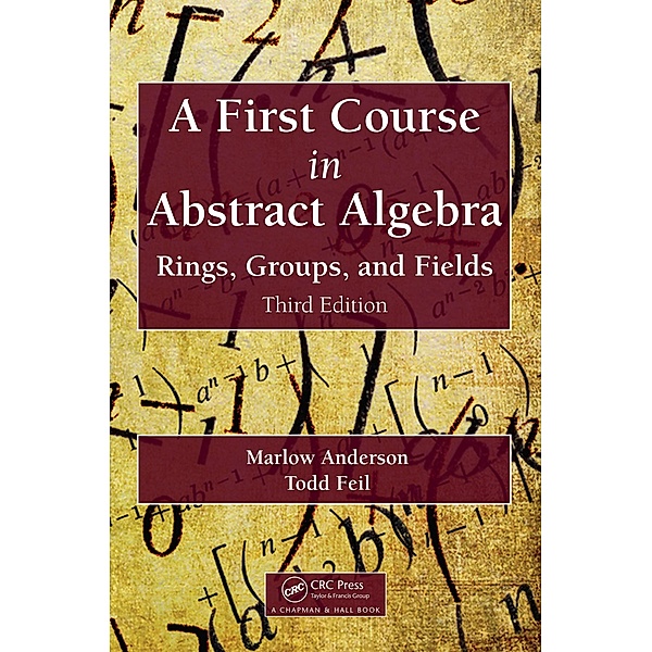 A First Course in Abstract Algebra, Marlow Anderson, Todd Feil