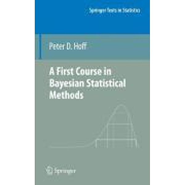 A First Course in Bayesian Statistical Methods / Springer Texts in Statistics, Peter D. Hoff