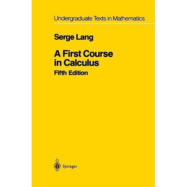 A First Course in Calculus / Undergraduate Texts in Mathematics, Serge Lang