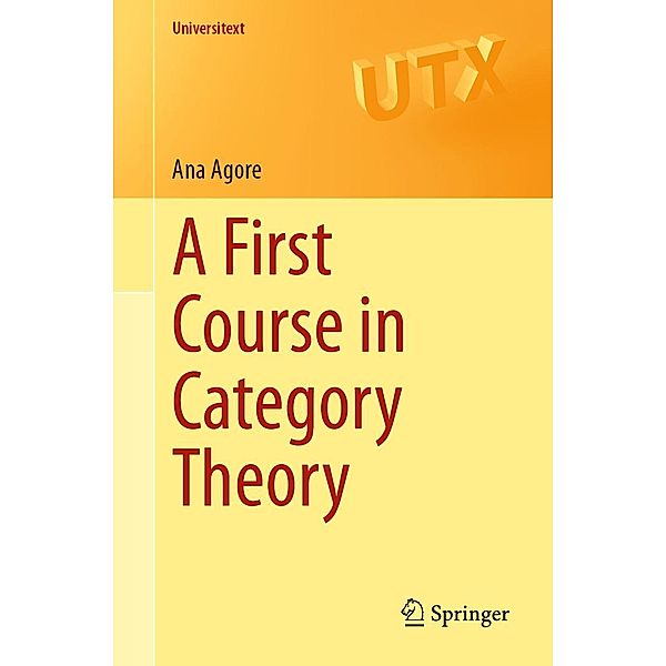 A First Course in Category Theory / Universitext, Ana Agore