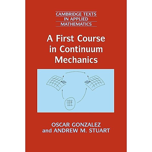 A First Course in Continuum Mechanics, Oscar Gonzalez, Andrew M. Stuart