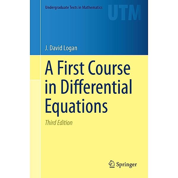 A First Course in Differential Equations / Undergraduate Texts in Mathematics, J. David Logan