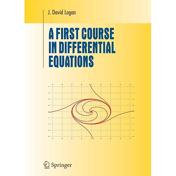 A First Course in Differential Equations / Undergraduate Texts in Mathematics, J. David Logan