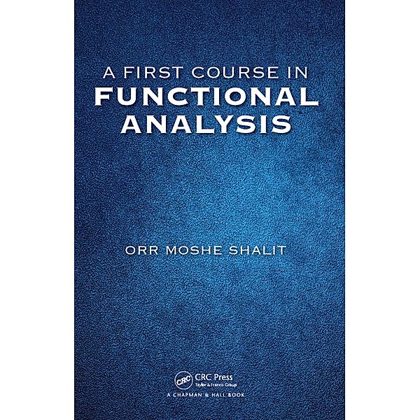 A First Course in Functional Analysis, Orr Moshe Shalit