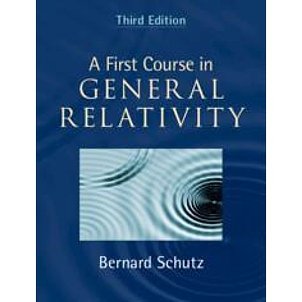 A First Course in General Relativity, Bernard Schutz