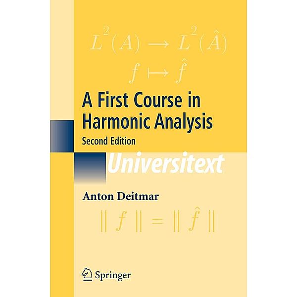 A First Course in Harmonic Analysis / Universitext, Anton Deitmar