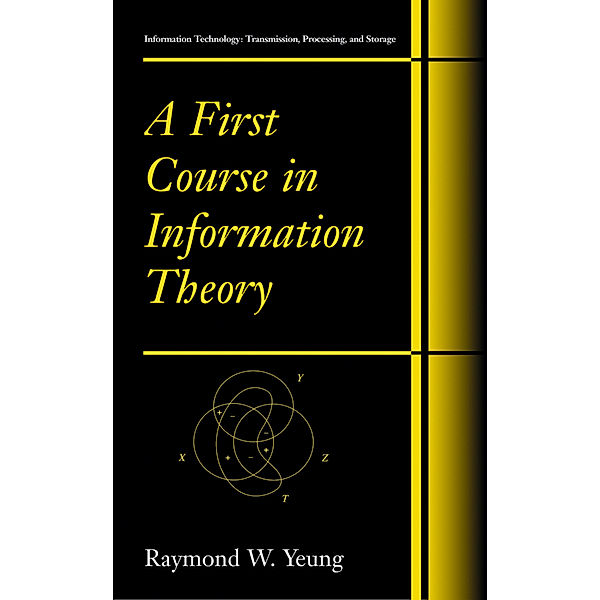 A First Course in Information Theory, Raymond W. Yeung