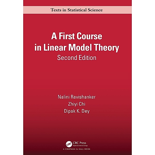 A First Course in Linear Model Theory, Nalini Ravishanker, Zhiyi Chi, Dipak K. Dey
