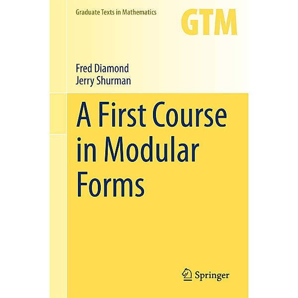 A First Course in Modular Forms, Fred Diamond, Jerry Shurman