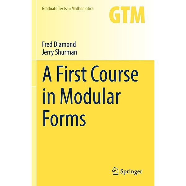 A First Course in Modular Forms / Graduate Texts in Mathematics Bd.228, Fred Diamond, Jerry Shurman