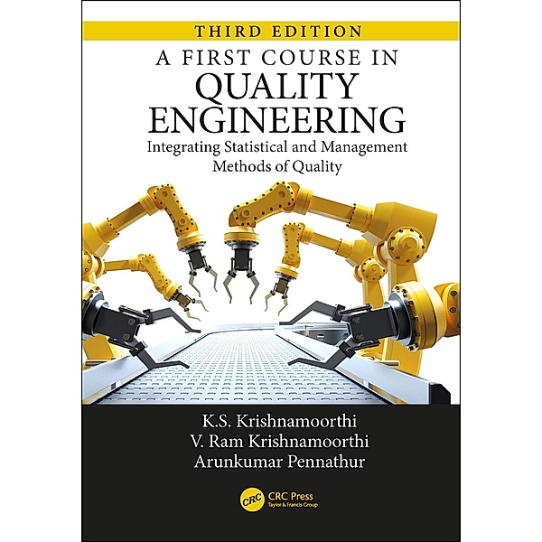 A First Course in Quality Engineering, K. S. Krishnamoorthi, Arunkumar Pennathur, V. Ram Krishnamoorthi