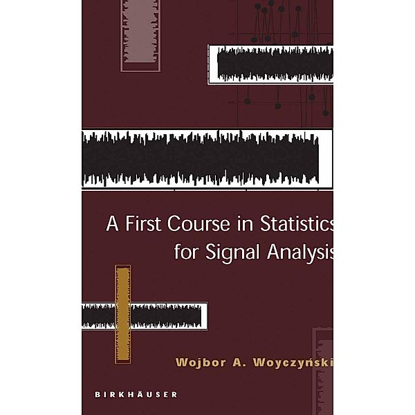 A First Course in Statistics for Signal Analysis, Wojbor A. Woyczynski