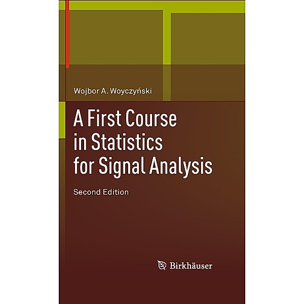 A First Course in Statistics for Signal Analysis, Wojbor A. Woyczynski