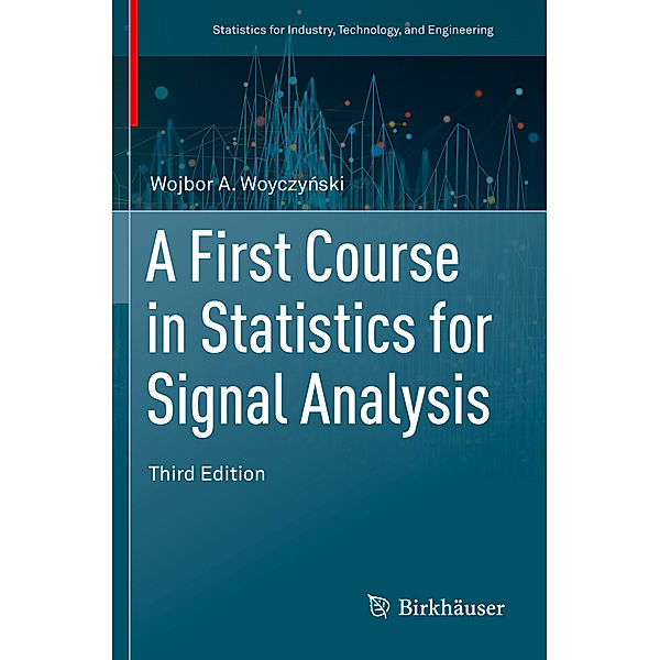 A First Course in Statistics for Signal Analysis, Wojbor A. woyczynski