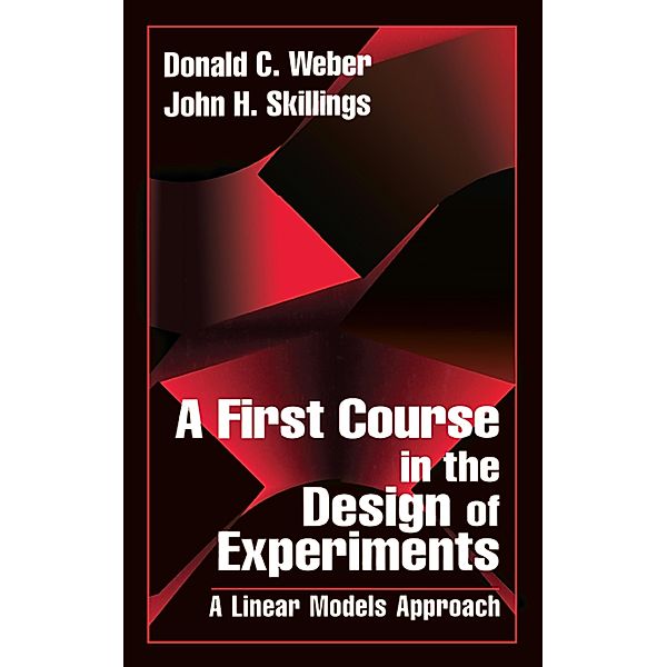 A First Course in the Design of Experiments, John H. Skillings, Donald Weber