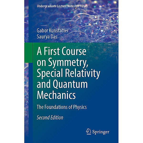A First Course on Symmetry, Special Relativity and Quantum Mechanics, Gabor Kunstatter, Saurya Das