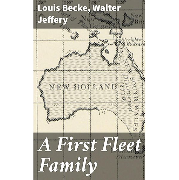 A First Fleet Family, Louis Becke, Walter Jeffery