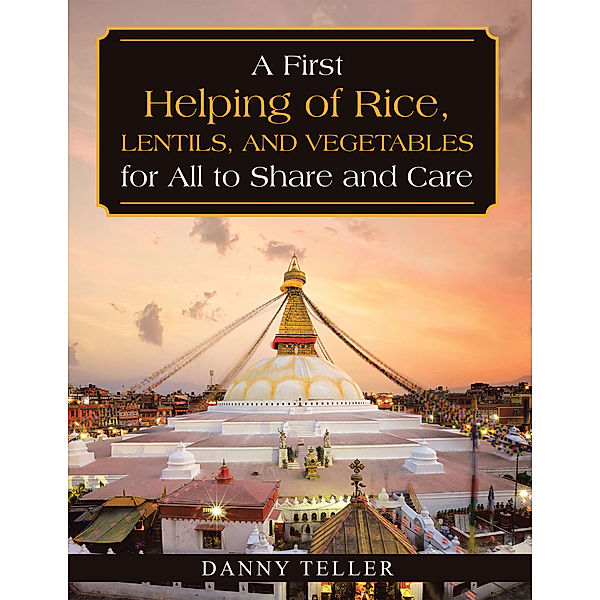 A First Helping of Rice, Lentils, and Vegetables for All to Share and Care, Danny Teller