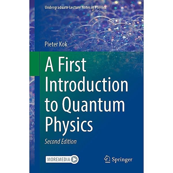 A First Introduction to Quantum Physics / Undergraduate Lecture Notes in Physics, Pieter Kok