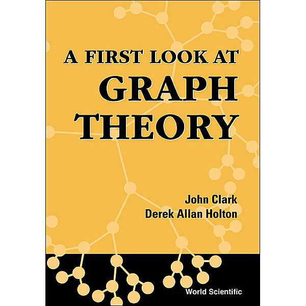 A First Look at Graph Theory, John Clark, Derek Allan Holton;;;