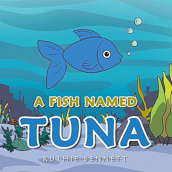 A Fish Named TUNA, Ruthie Bennett