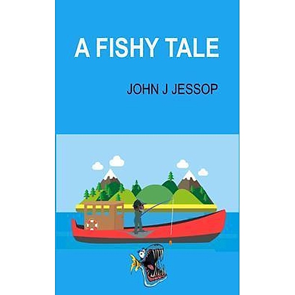 A Fishy Tale, John J Jessop