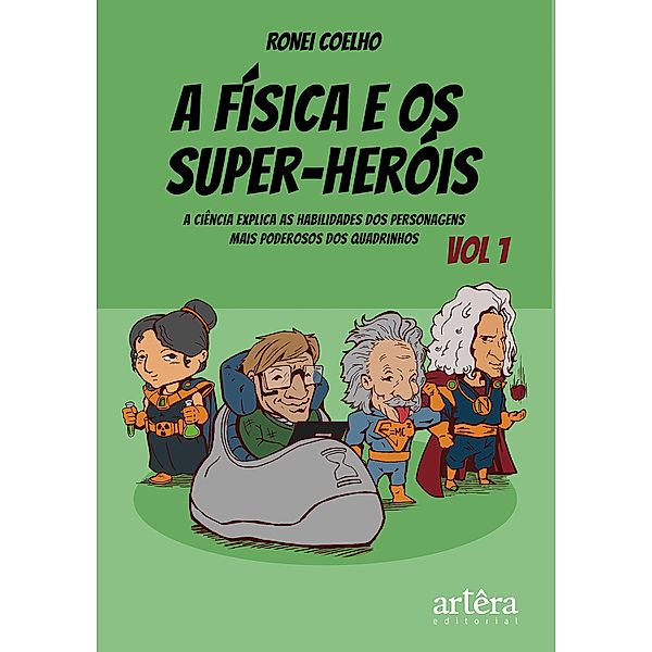 A Física e Os Super-Heróis: Volume 1, Ronei Coelho