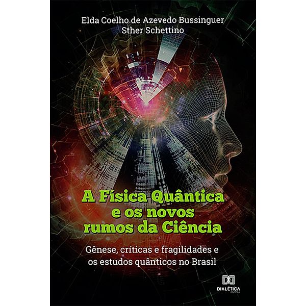 A Física Quântica e os novos rumos da Ciência, Sther Schettino, Elda Coelho de Azevedo Bussinguer