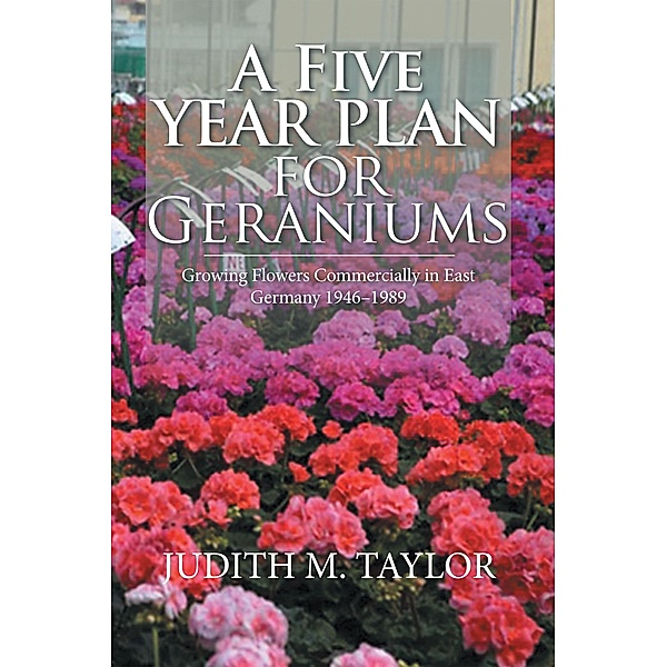 A Five Year Plan for Geraniums, Judith M. Taylor