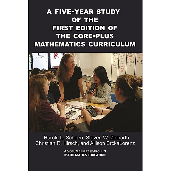 A Five-Year Study of the First Edition of the Core-Plus Mathematics Curriculum / Research in Mathematics Education