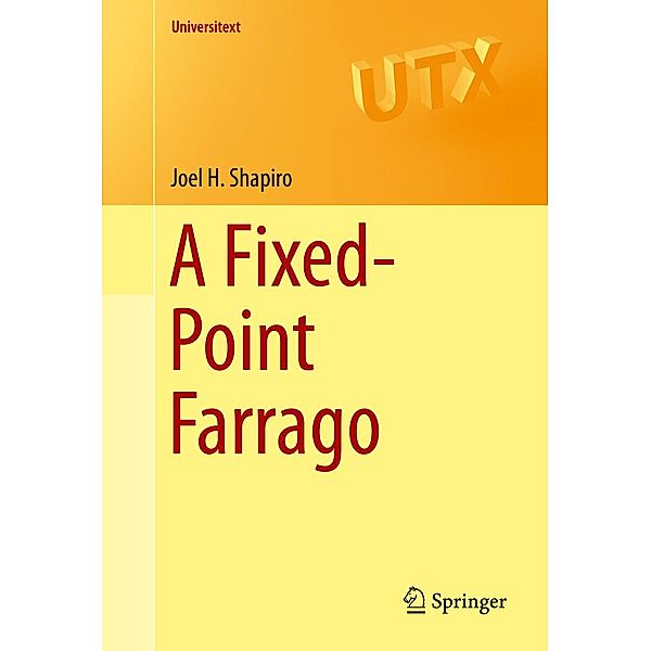 A Fixed-Point Farrago / Universitext, Joel H. Shapiro