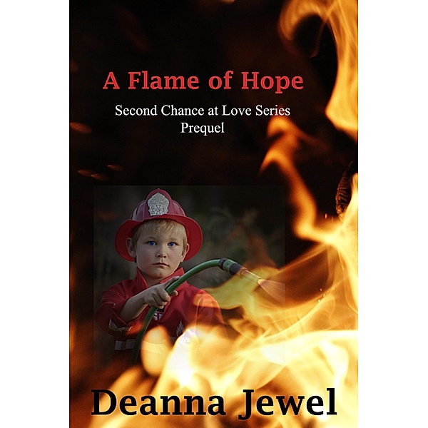 A Flame of Hope (Second Chance at Love, #1) / Second Chance at Love, Deanna Jewel