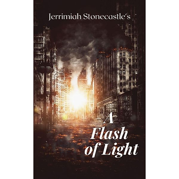 A Flash of Light / A Flash of Light, Jerrimiah Stonecastle