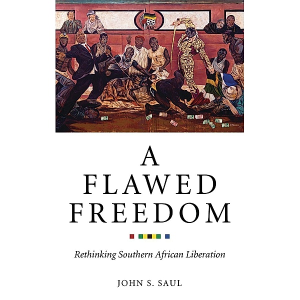 A Flawed Freedom, John S. Saul
