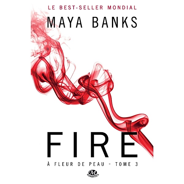 À Fleur de peau, T3 : Fire / À Fleur de peau Bd.3, Maya Banks