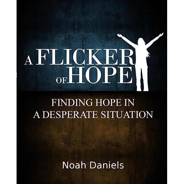 A Flicker Of Hope, Noah Daniels