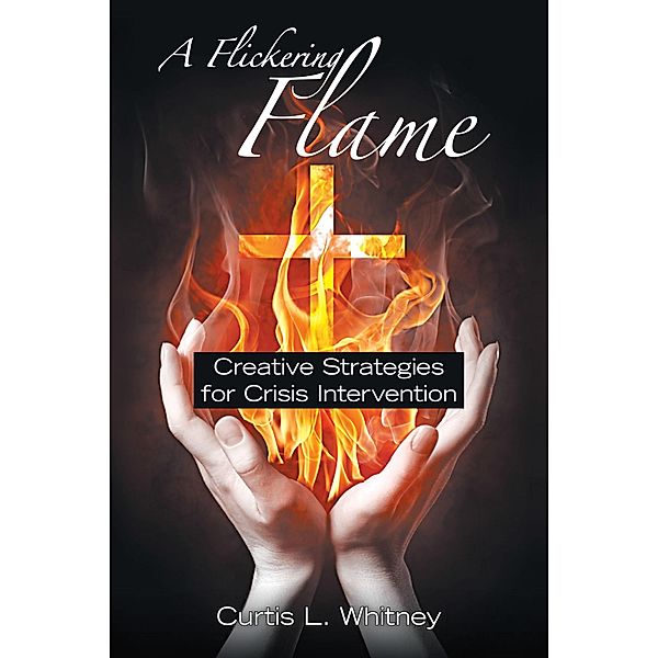 A Flickering Flame, Curtis L. Whitney