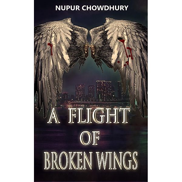 A Flight of Broken Wings (The Aeriel Chronicles, #1) / The Aeriel Chronicles, Nupur Chowdhury