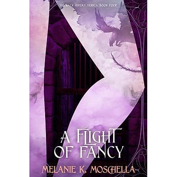 A Flight of Fancy / The Raek Riders Series Bd.Four, Melanie K. Moschella