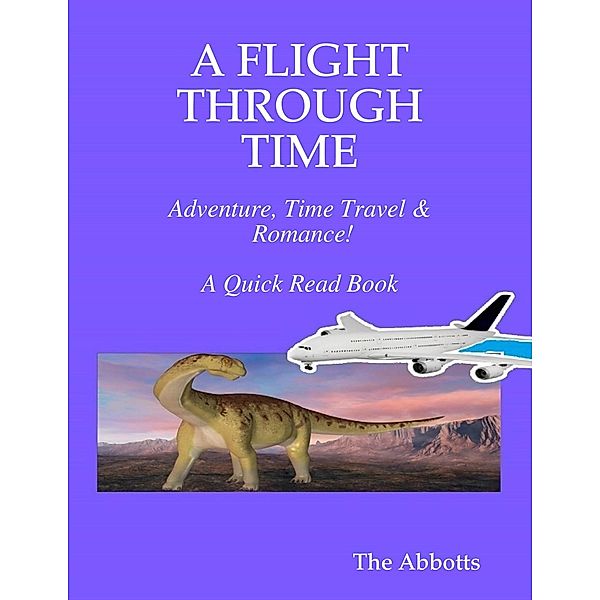 A Flight Through Time - Adventure, Time Travel & Romance! - A Quick Read Book, The Abbotts