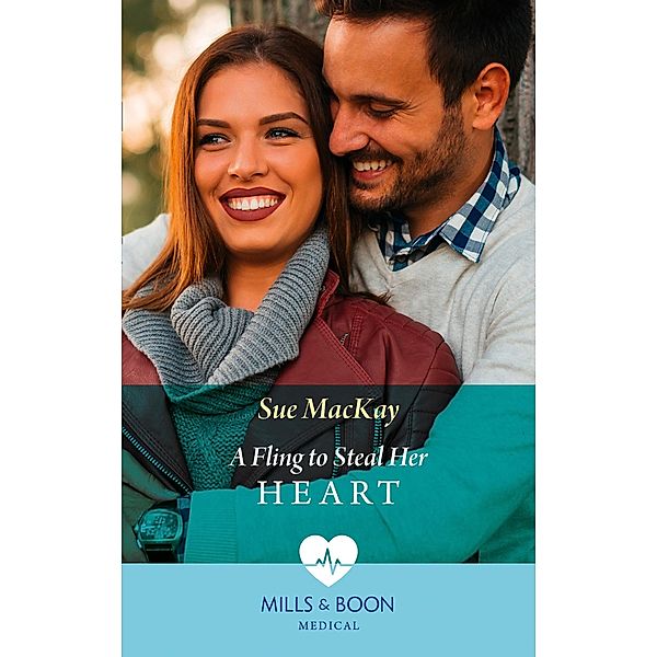 A Fling To Steal Her Heart (London Hospital Midwives, Book 4) (Mills & Boon Medical), Sue Mackay