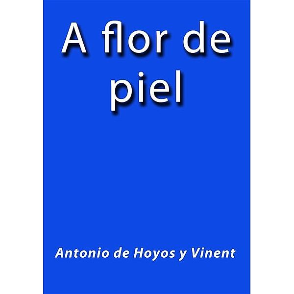 A flor de piel, Antonio De Hoyos y Vinent