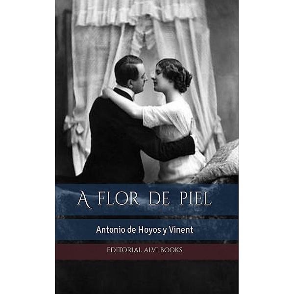 A flor de piel, Antonio De Hoyos Y Vinent