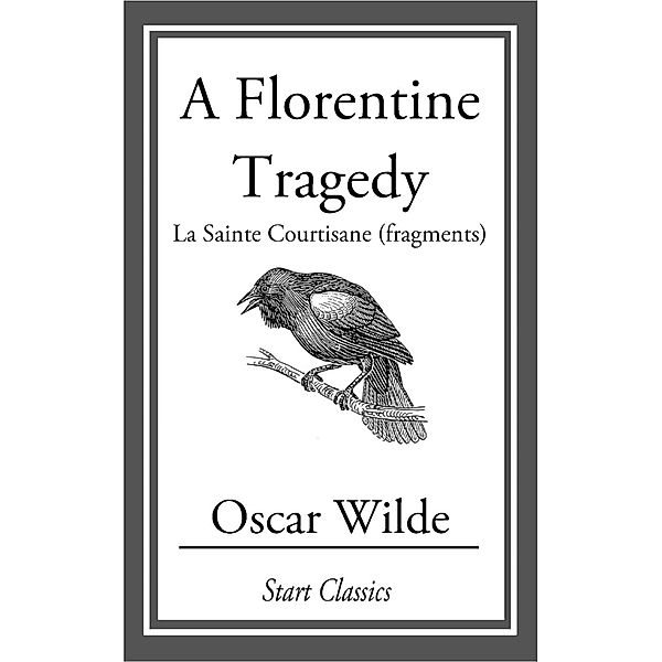 A Florentine Tragedy, Oscar Wilde