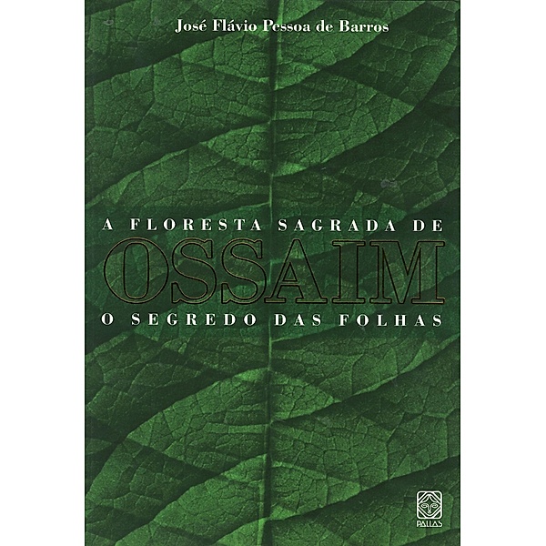 A floresta sagrada de Ossaim, José Flávio Pessoa de Barros