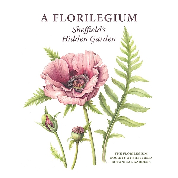 A Florilegium, The Florilegium Society at Sheffield Botanical Gardens